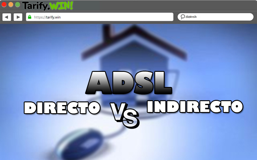 ADSL directo vs ADSL indirecto ¿Cuál es mejor y más rápido?